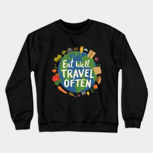 Eat Well, Travel Often. Earth Crewneck Sweatshirt